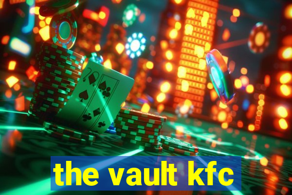 the vault kfc